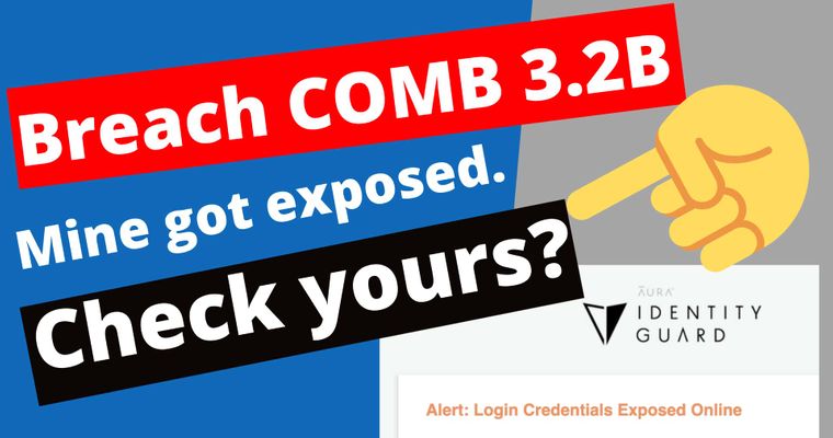 Breach COMB List 3.2B - Mine got exposed. Check yours.